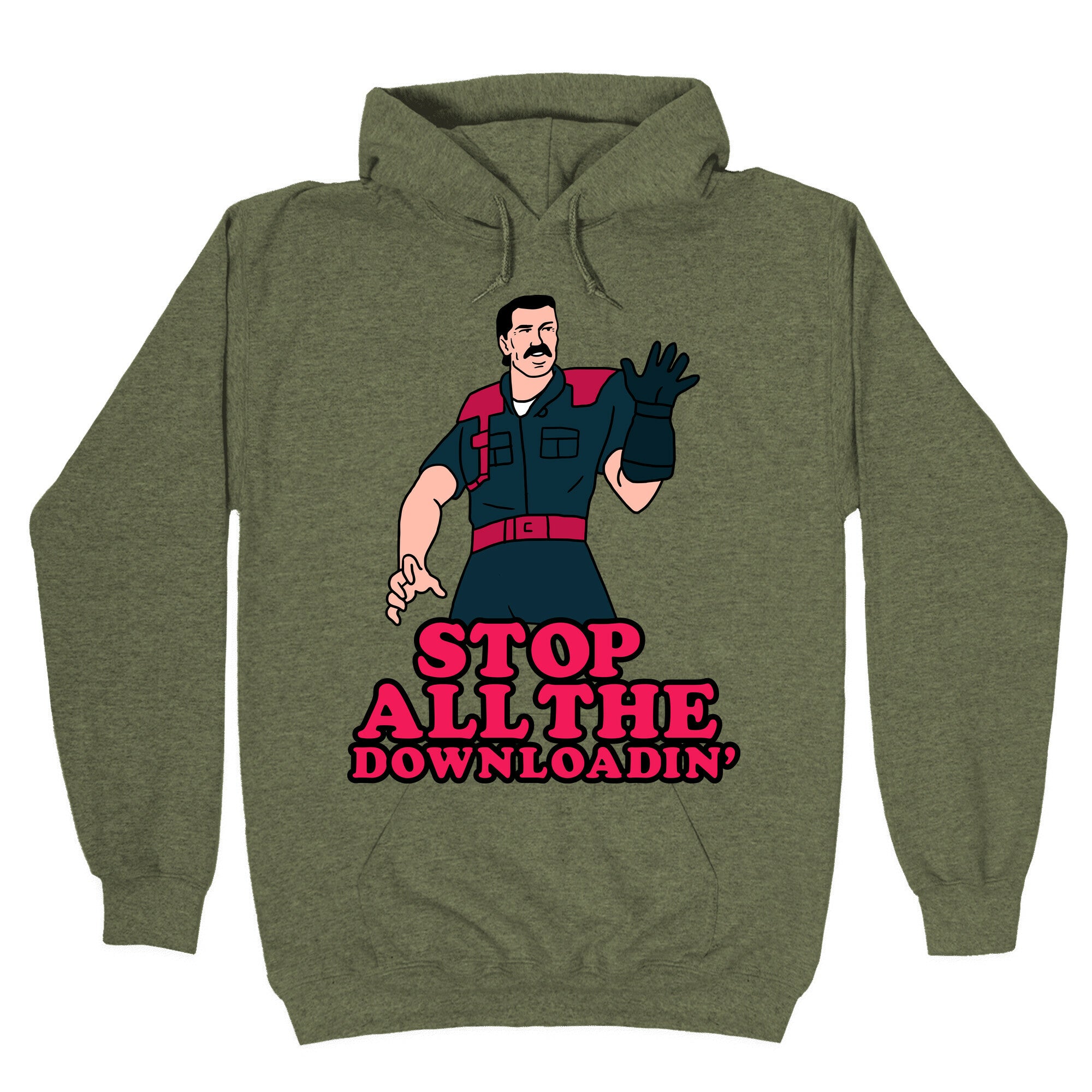 Stop All The Downloadin' Hoodie