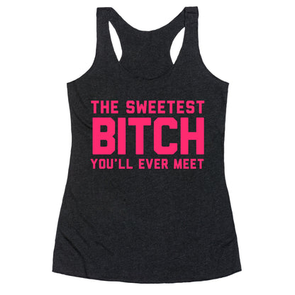 The Sweetest Bitch Racerback Tank