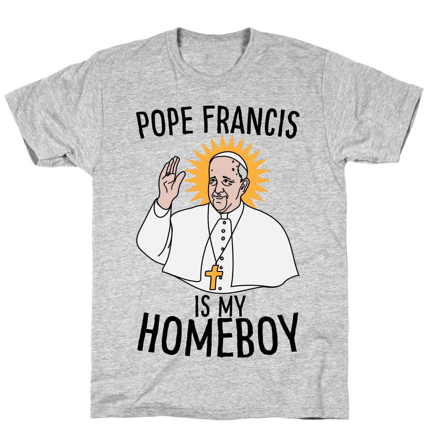 Pope is my Homeboy T-Shirt
