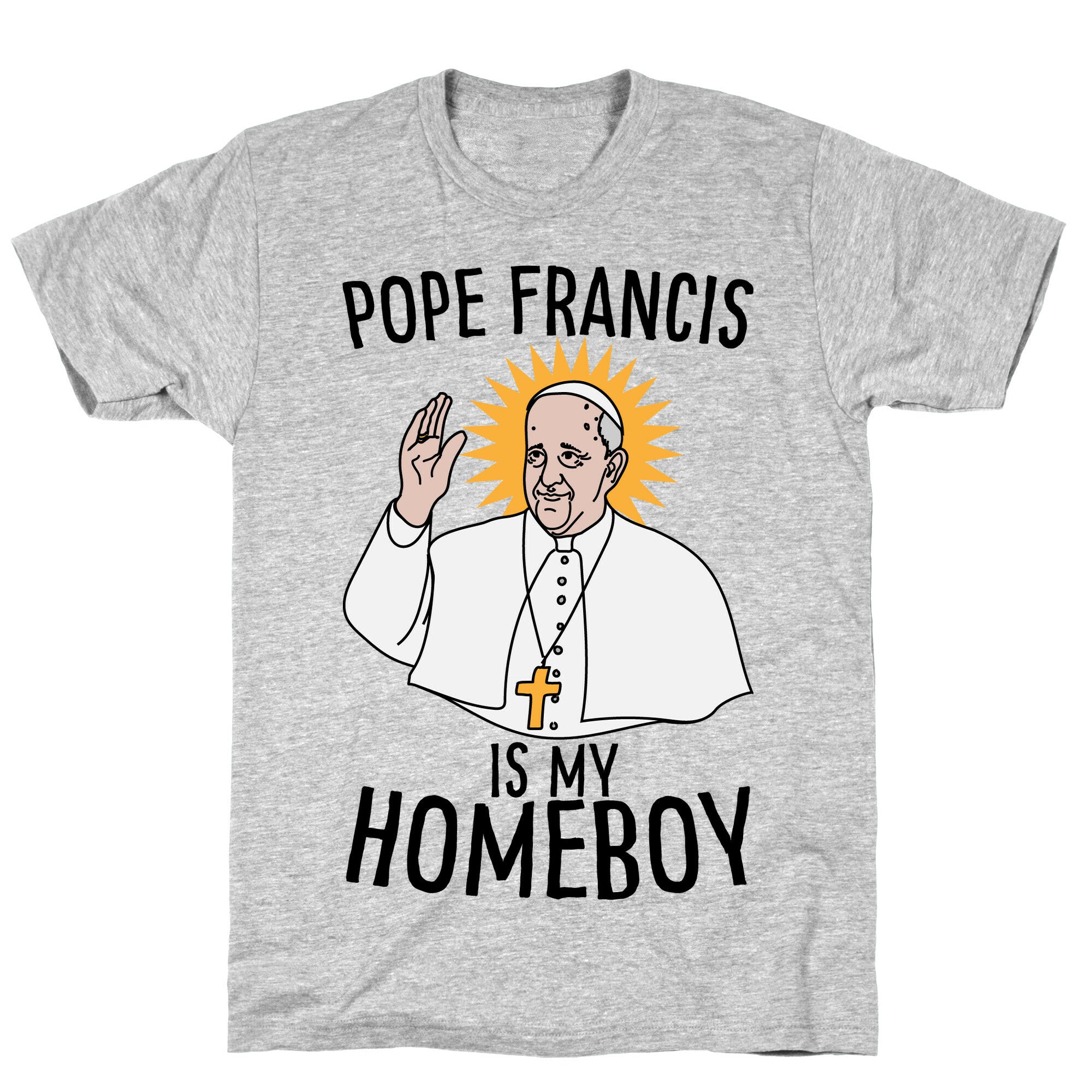 Pope is my Homeboy T-Shirt