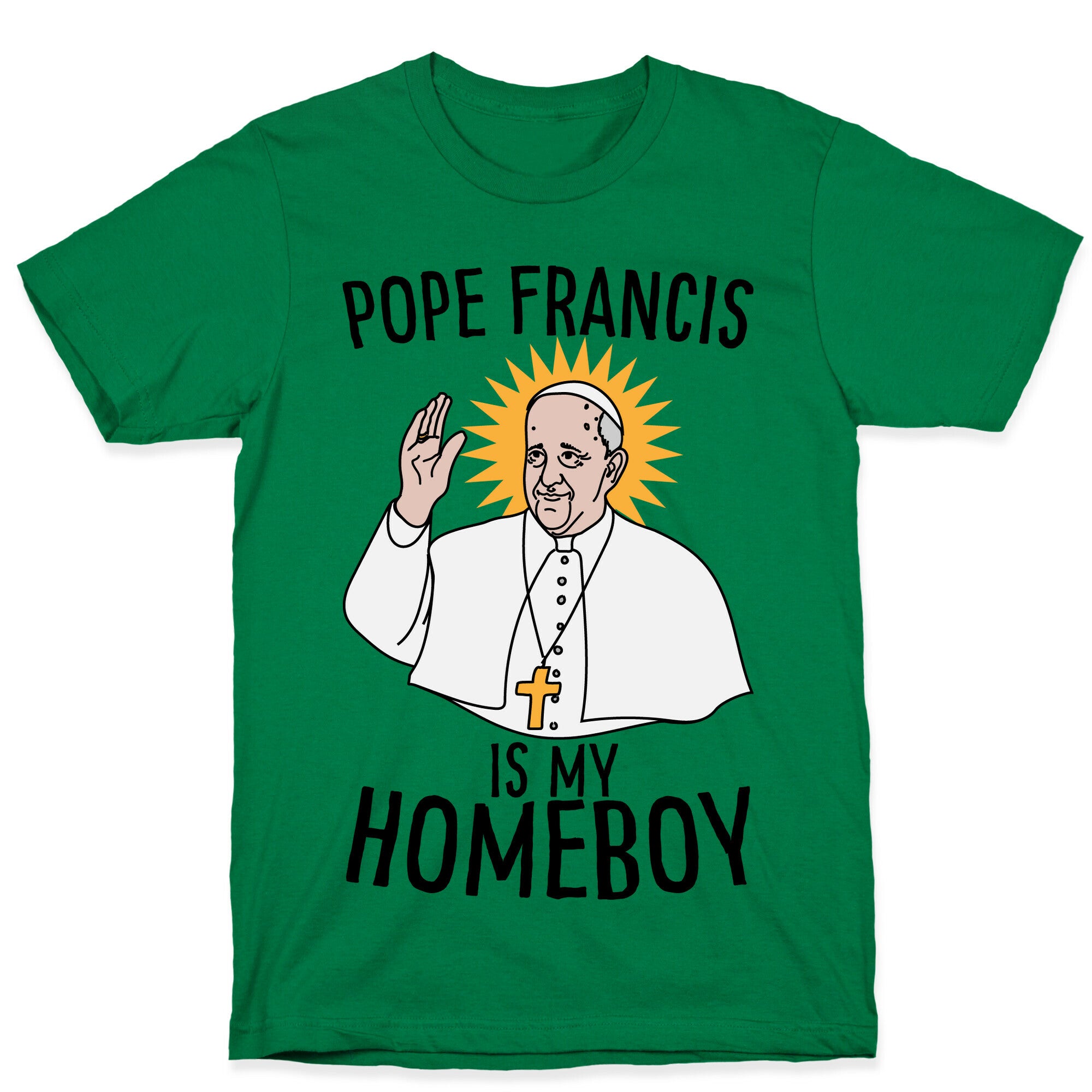 Pope is my Homeboy T-Shirt