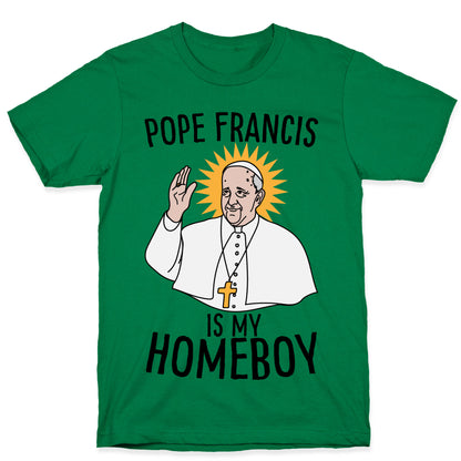 Pope is my Homeboy T-Shirt