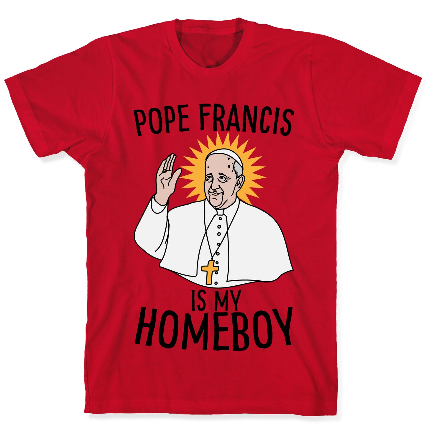 Pope is my Homeboy T-Shirt