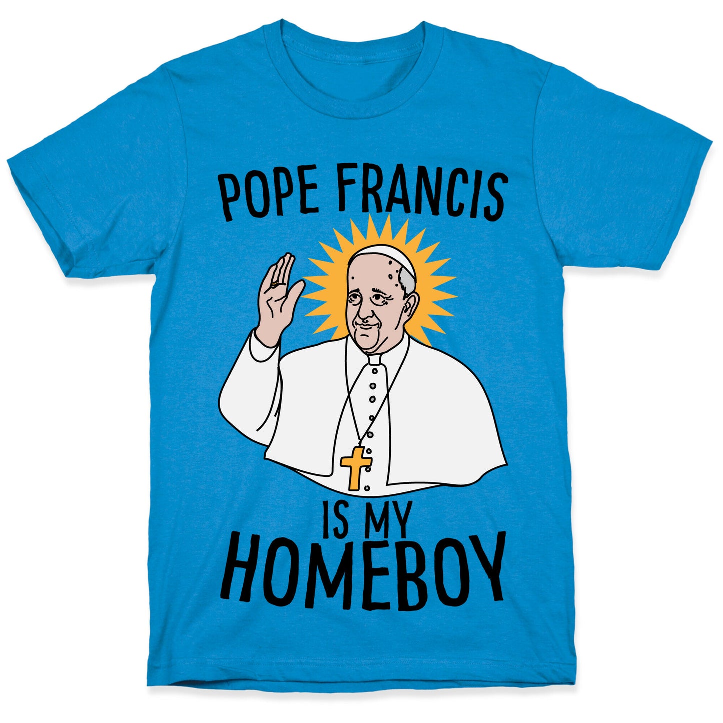 Pope is my Homeboy T-Shirt