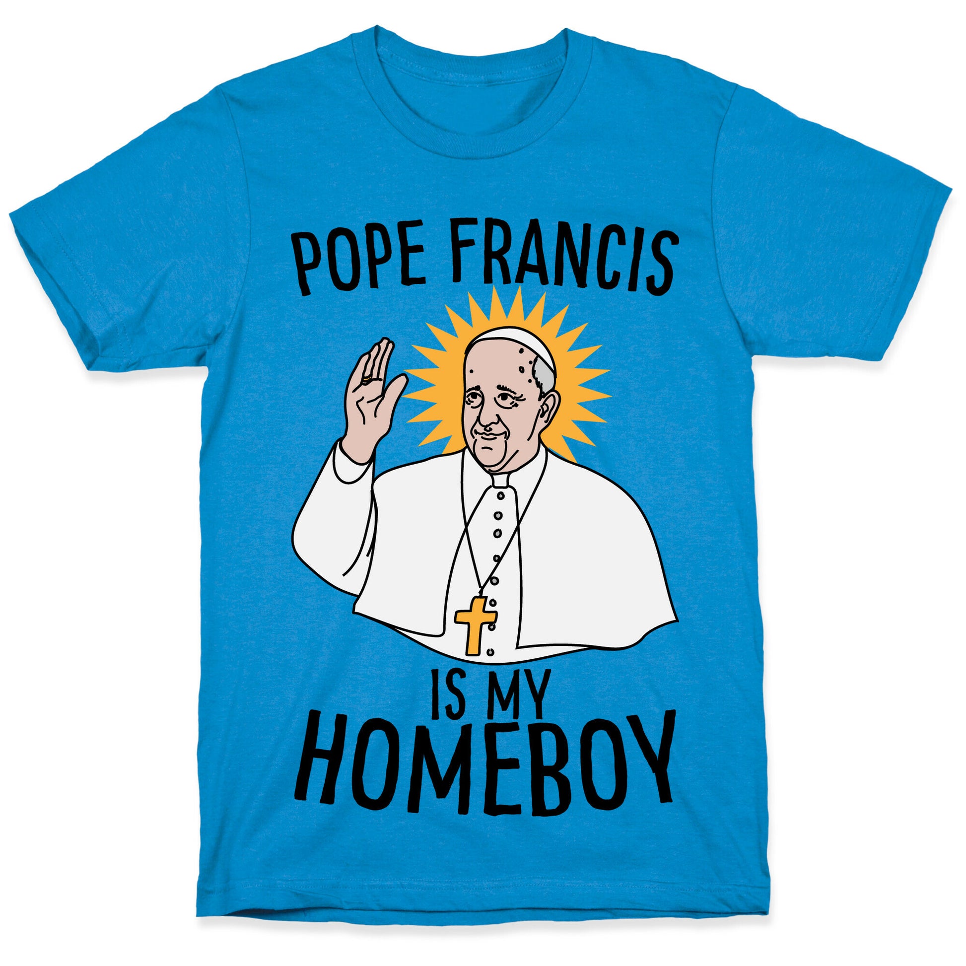 Pope is my Homeboy T-Shirt