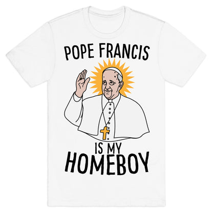 Pope is my Homeboy T-Shirt