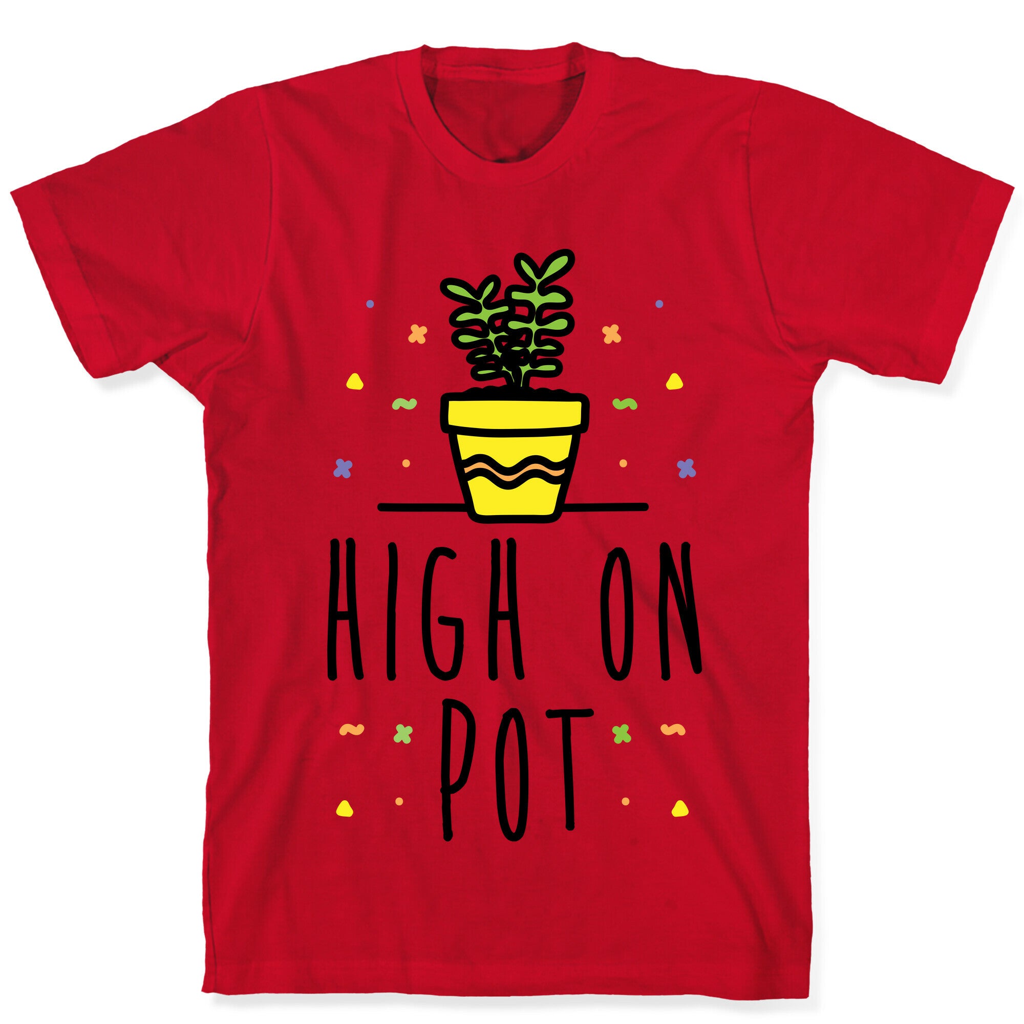High On Potted Plants T-Shirt