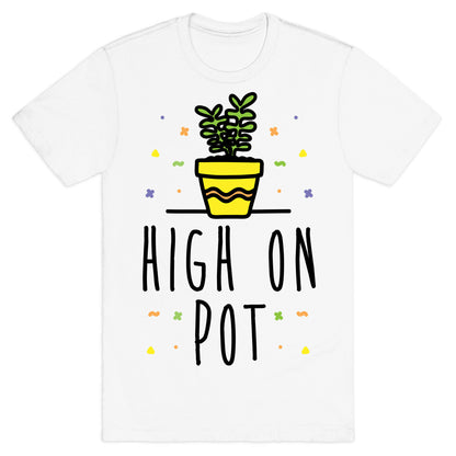 High On Potted Plants T-Shirt