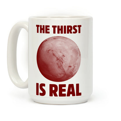 The Thirst is Real Coffee Mug