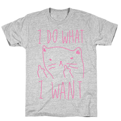 I Do What I Want Cat T-Shirt