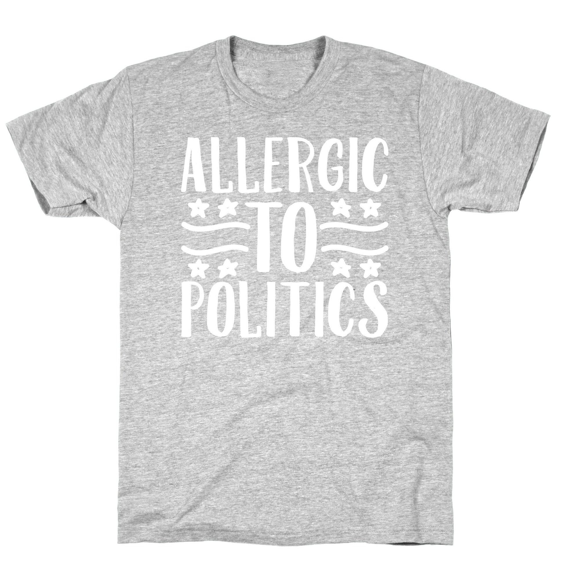Allergic To Politics T-Shirt