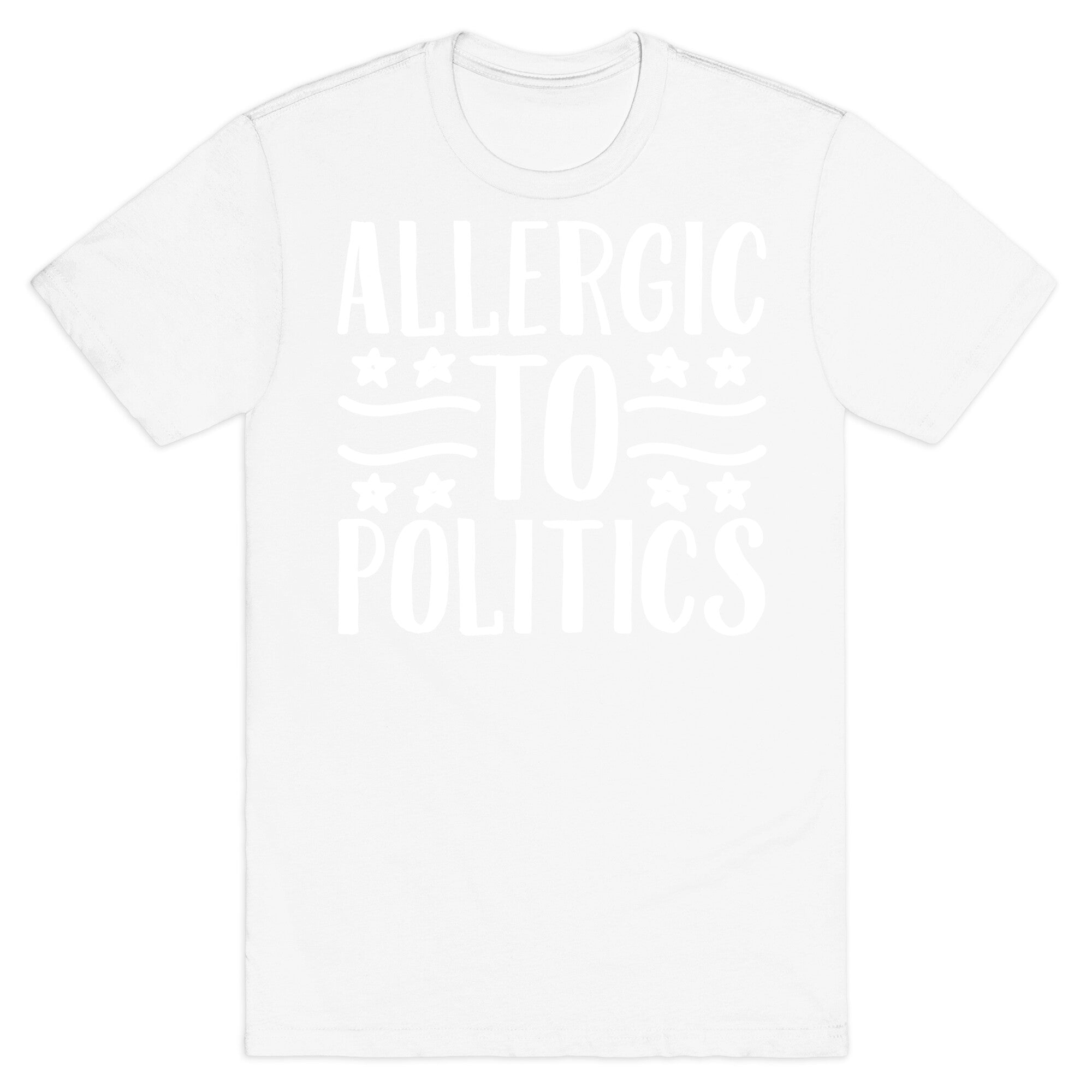 Allergic To Politics T-Shirt