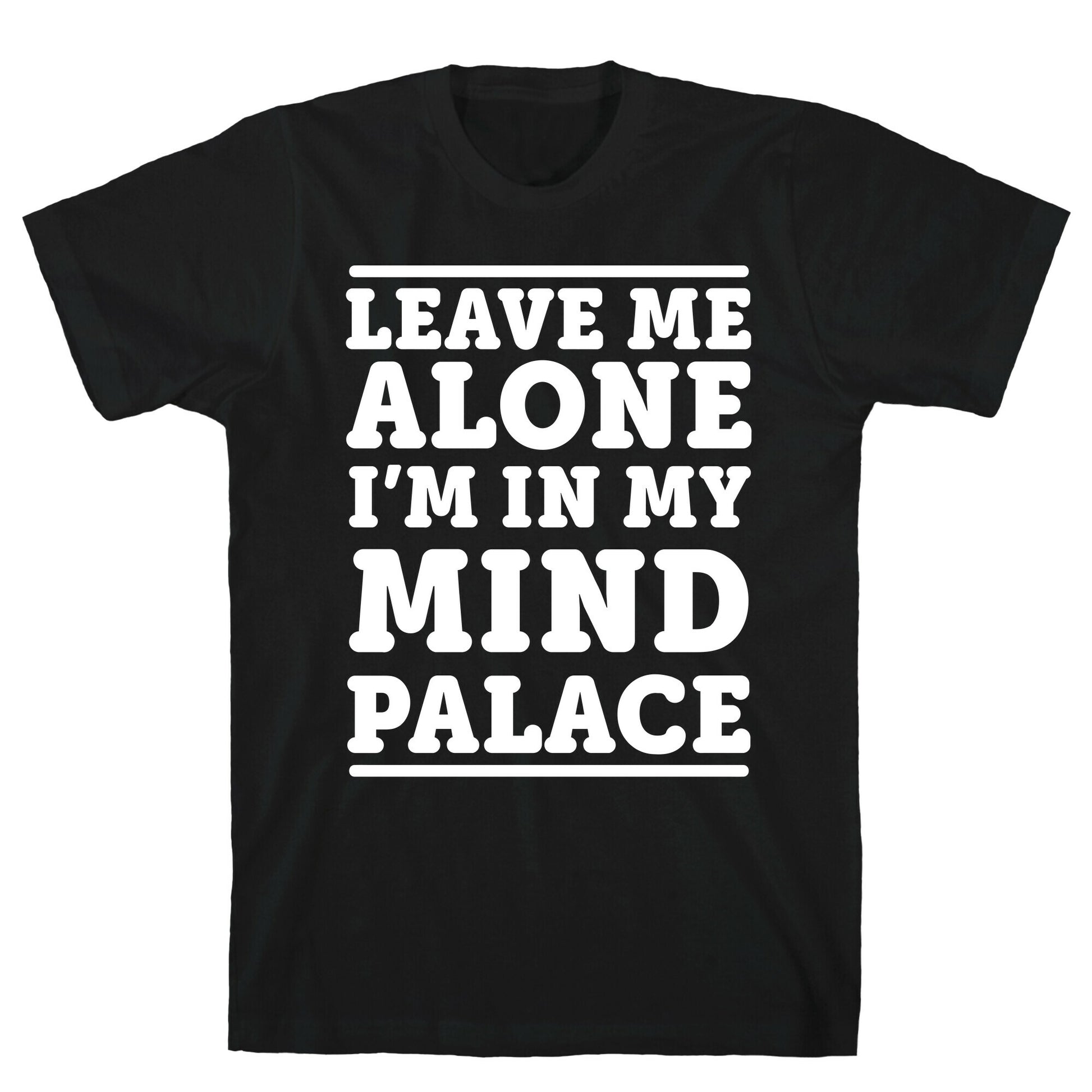 Leave Me Alone I'm In My Mind Palace T-Shirt