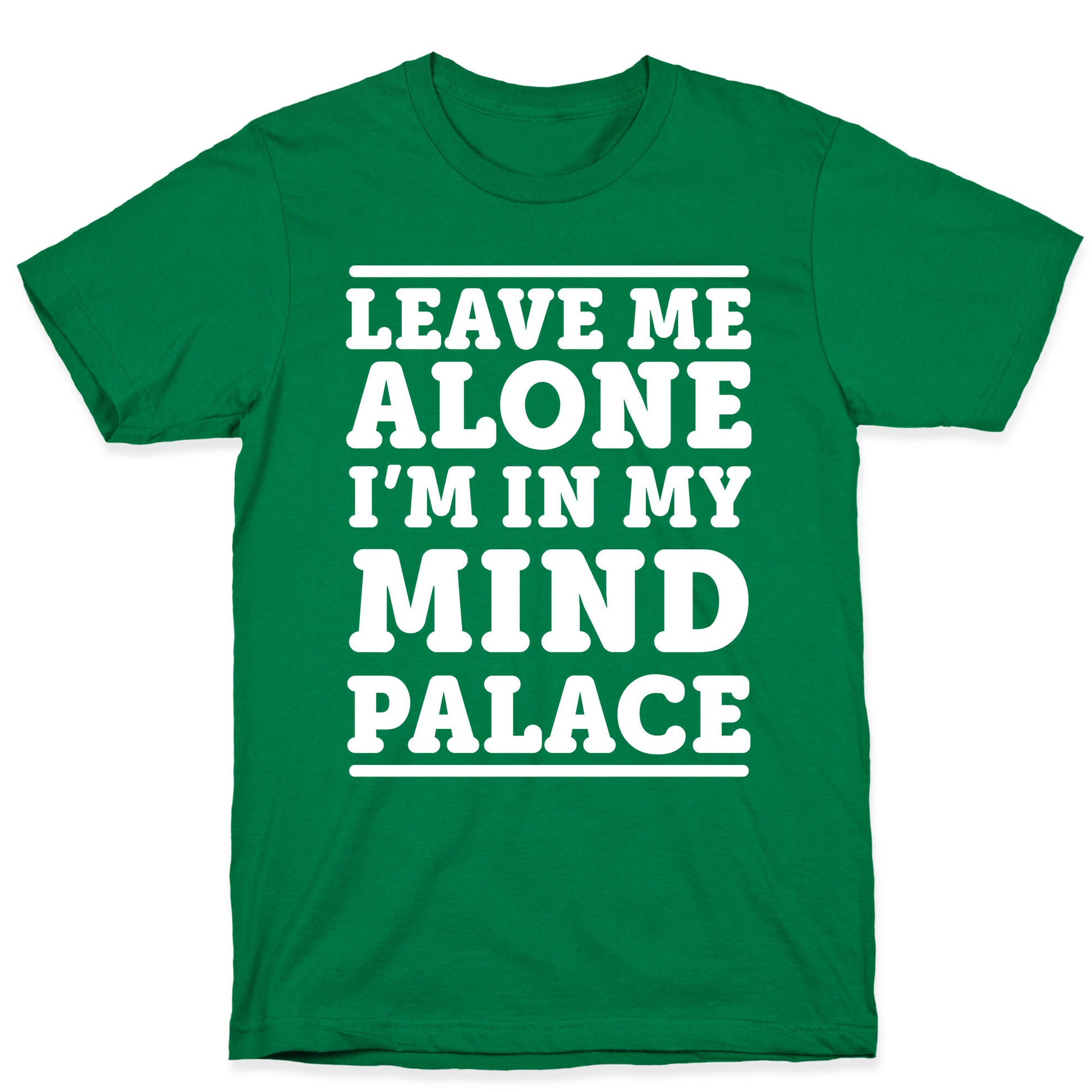 Leave Me Alone I'm In My Mind Palace T-Shirt