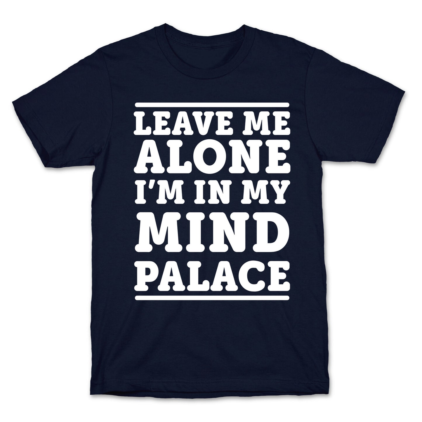Leave Me Alone I'm In My Mind Palace T-Shirt