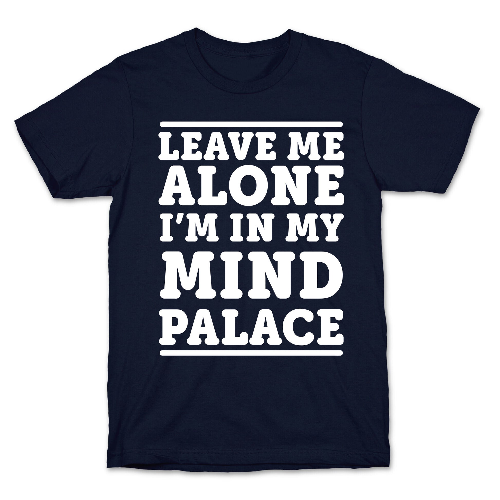 Leave Me Alone I'm In My Mind Palace T-Shirt
