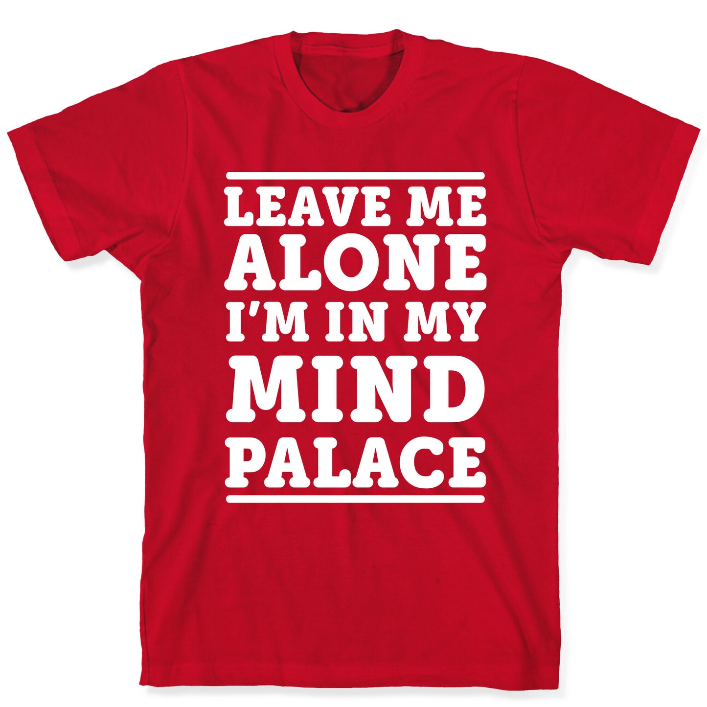Leave Me Alone I'm In My Mind Palace T-Shirt