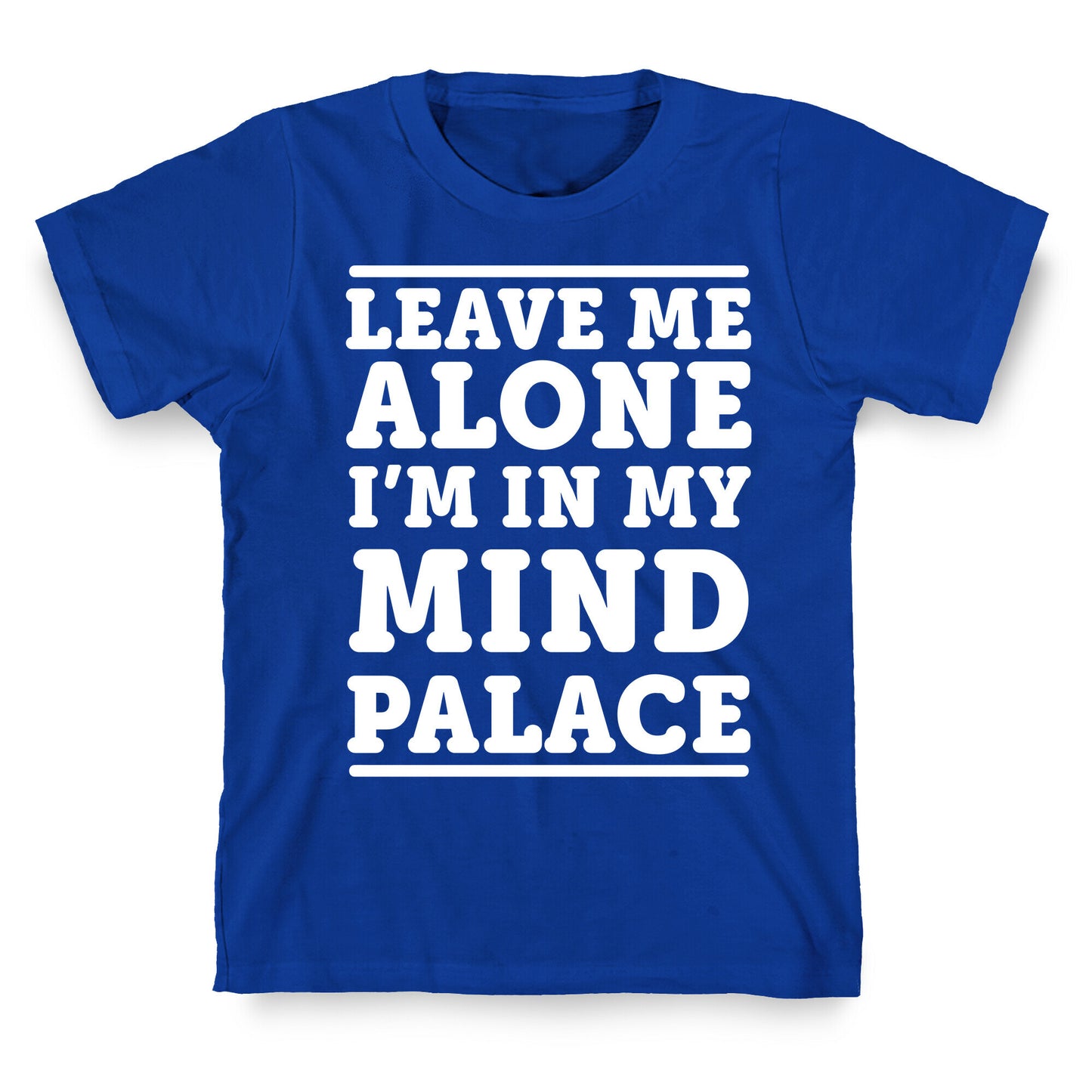 Leave Me Alone I'm In My Mind Palace T-Shirt
