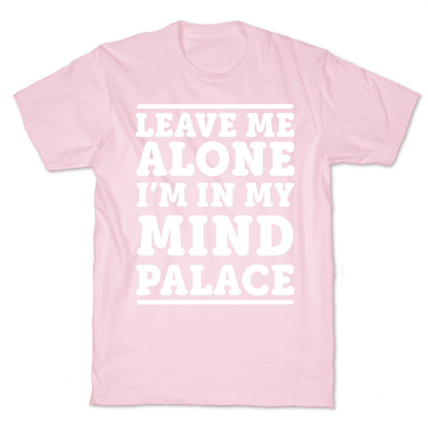 Leave Me Alone I'm In My Mind Palace T-Shirt