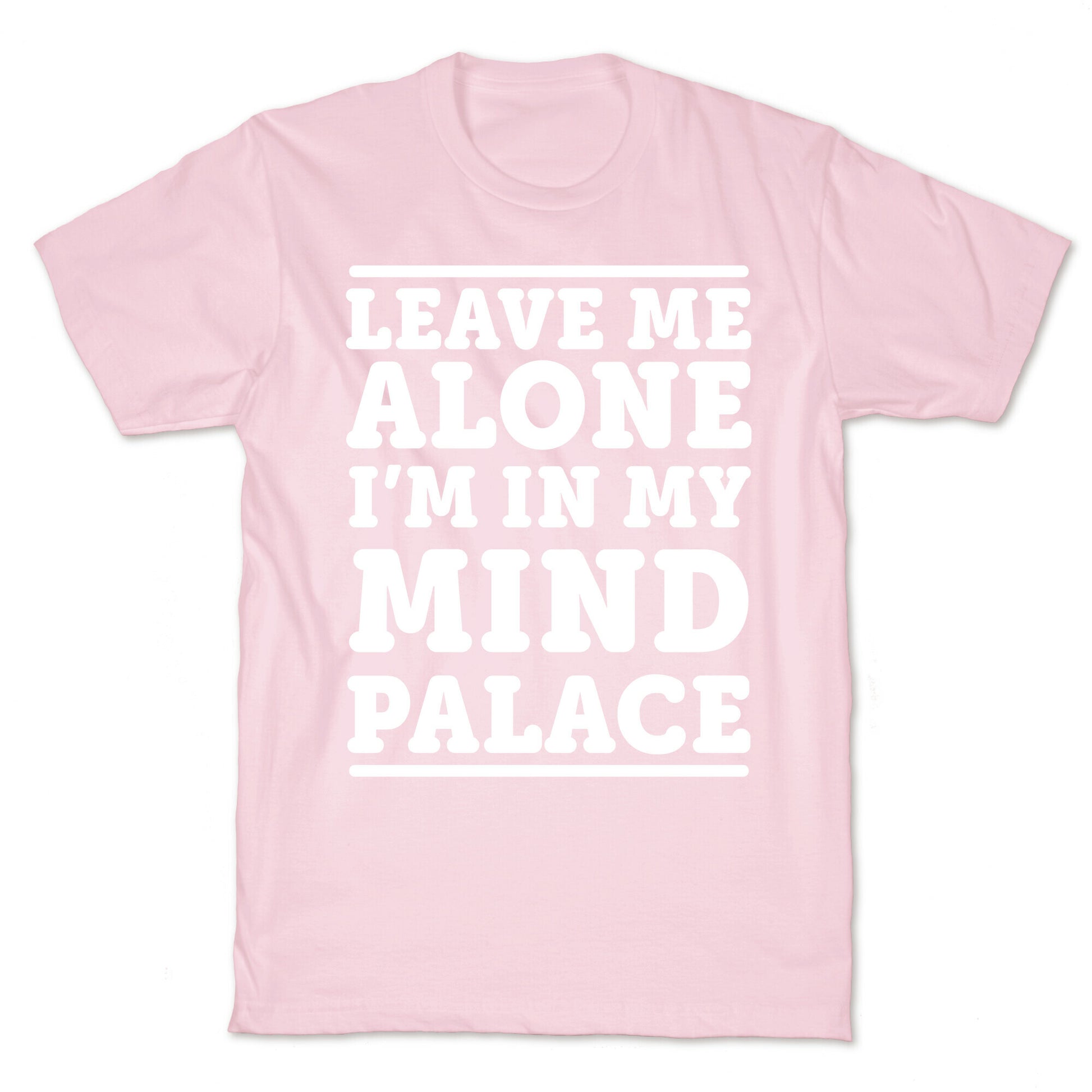 Leave Me Alone I'm In My Mind Palace T-Shirt