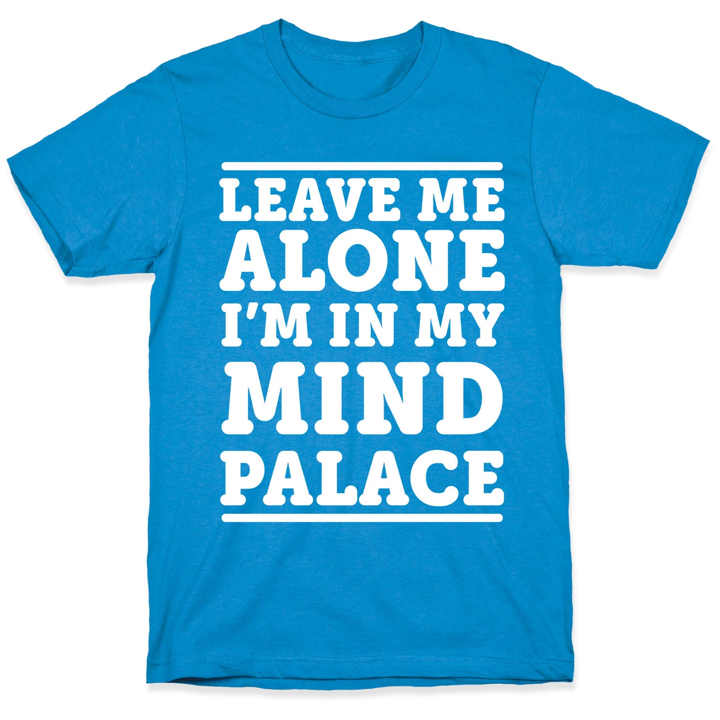 Leave Me Alone I'm In My Mind Palace T-Shirt