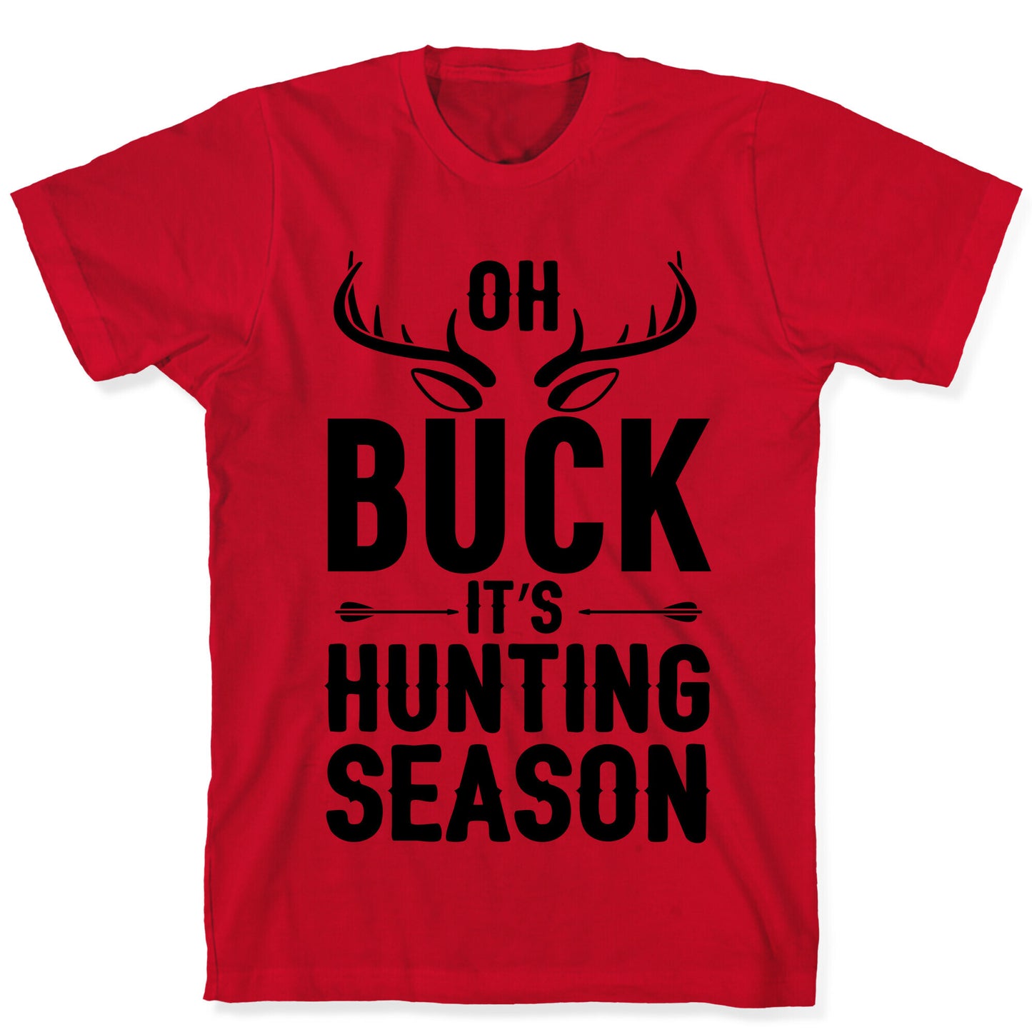 Oh Buck It's Hunting Season T-Shirt