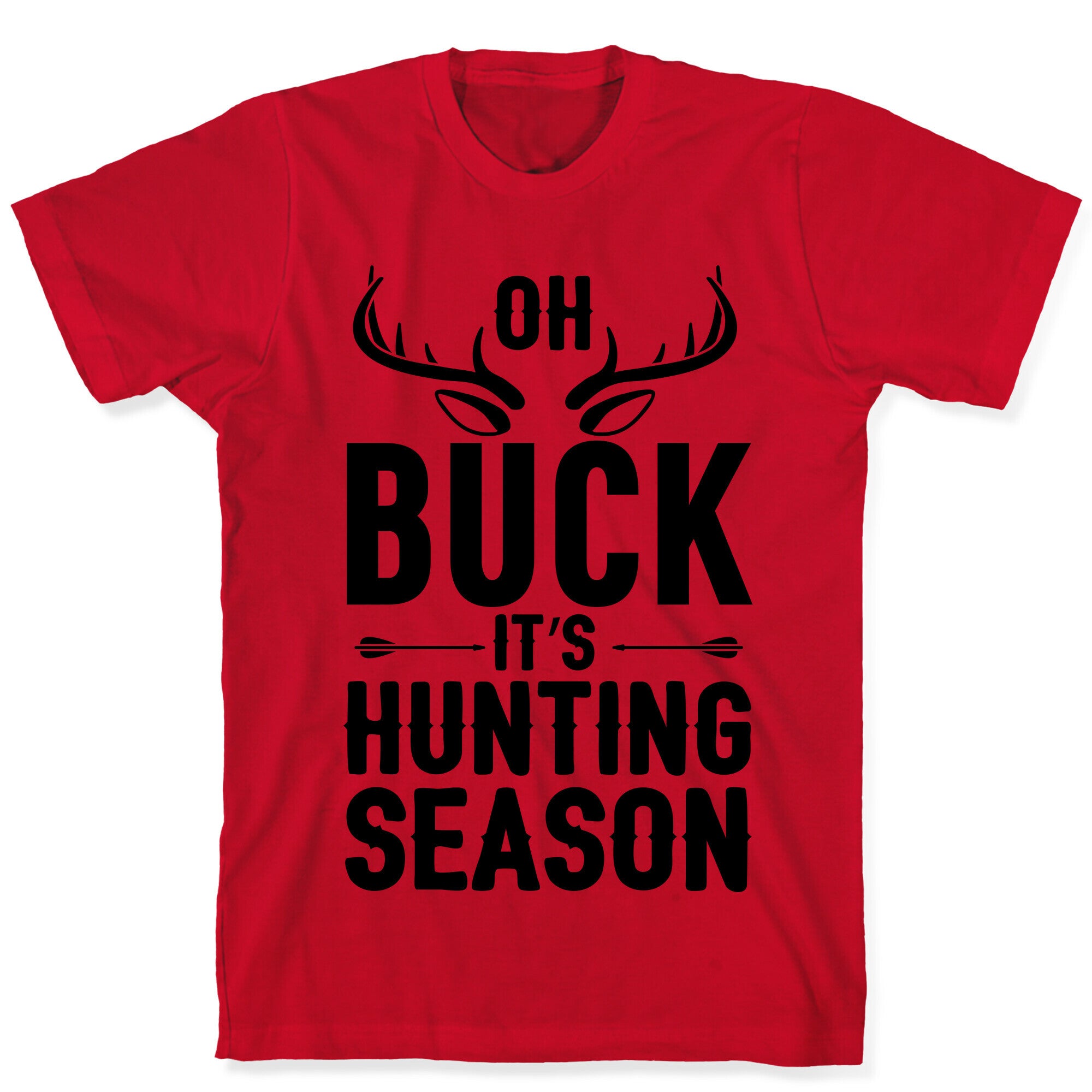 Oh Buck It's Hunting Season T-Shirt