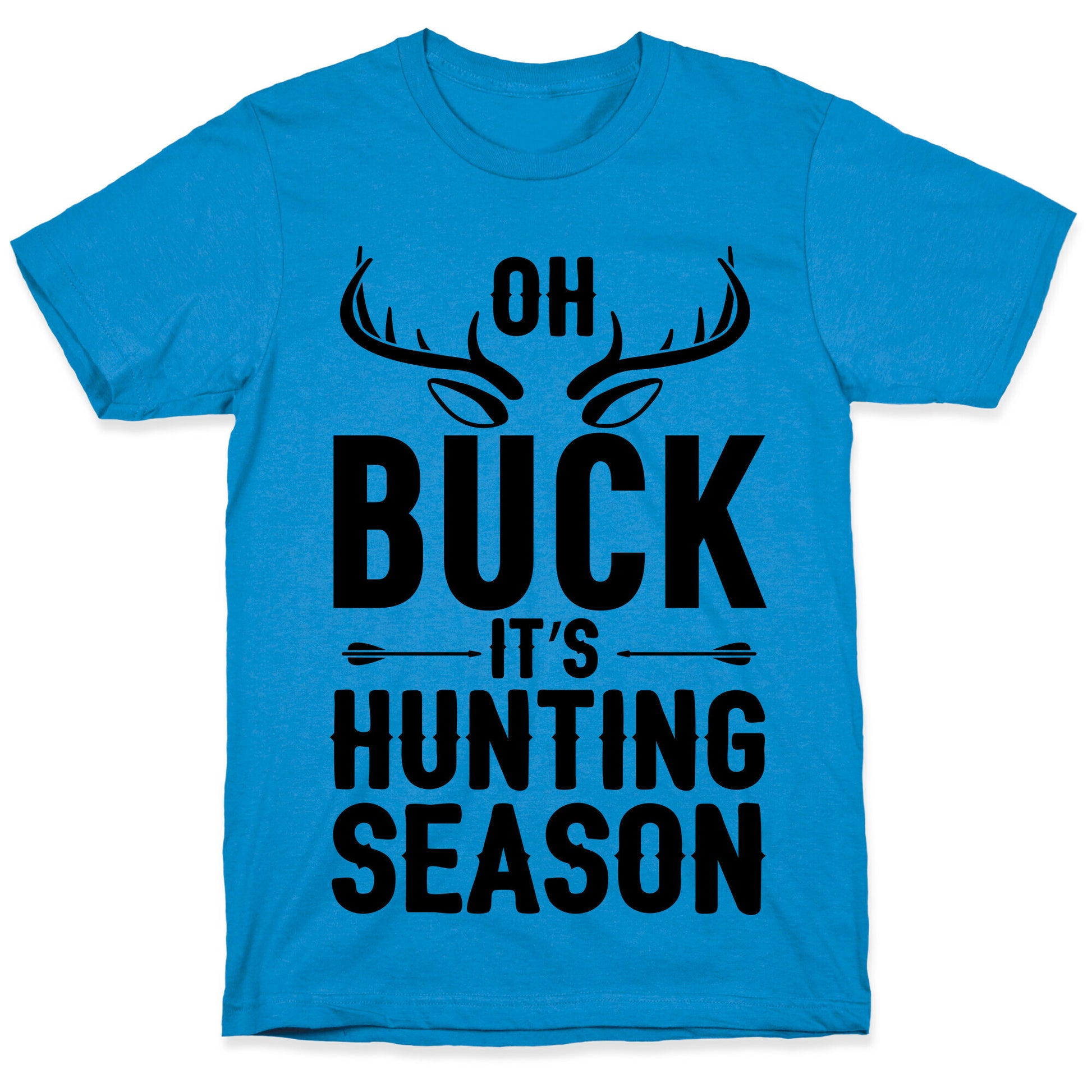 Oh Buck It's Hunting Season T-Shirt