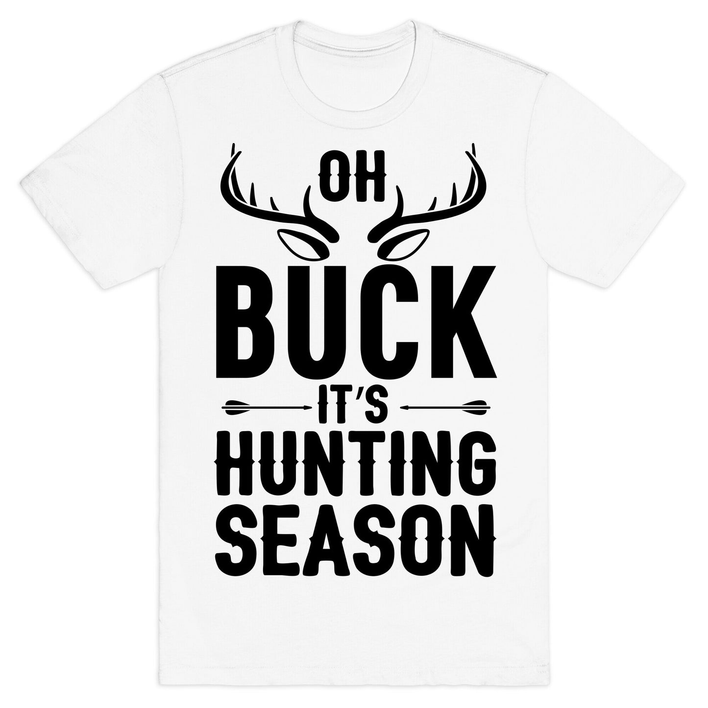Oh Buck It's Hunting Season T-Shirt