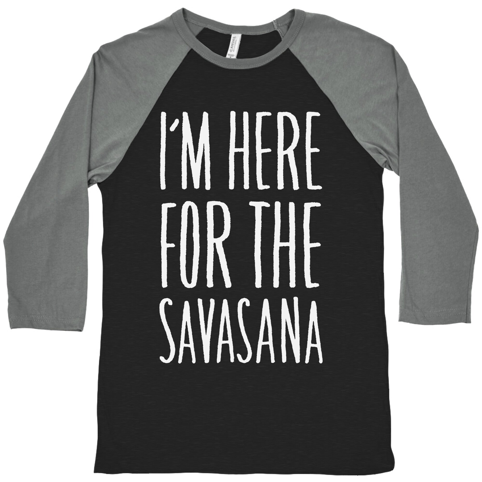 I'm Here For The Savasana Baseball Tee