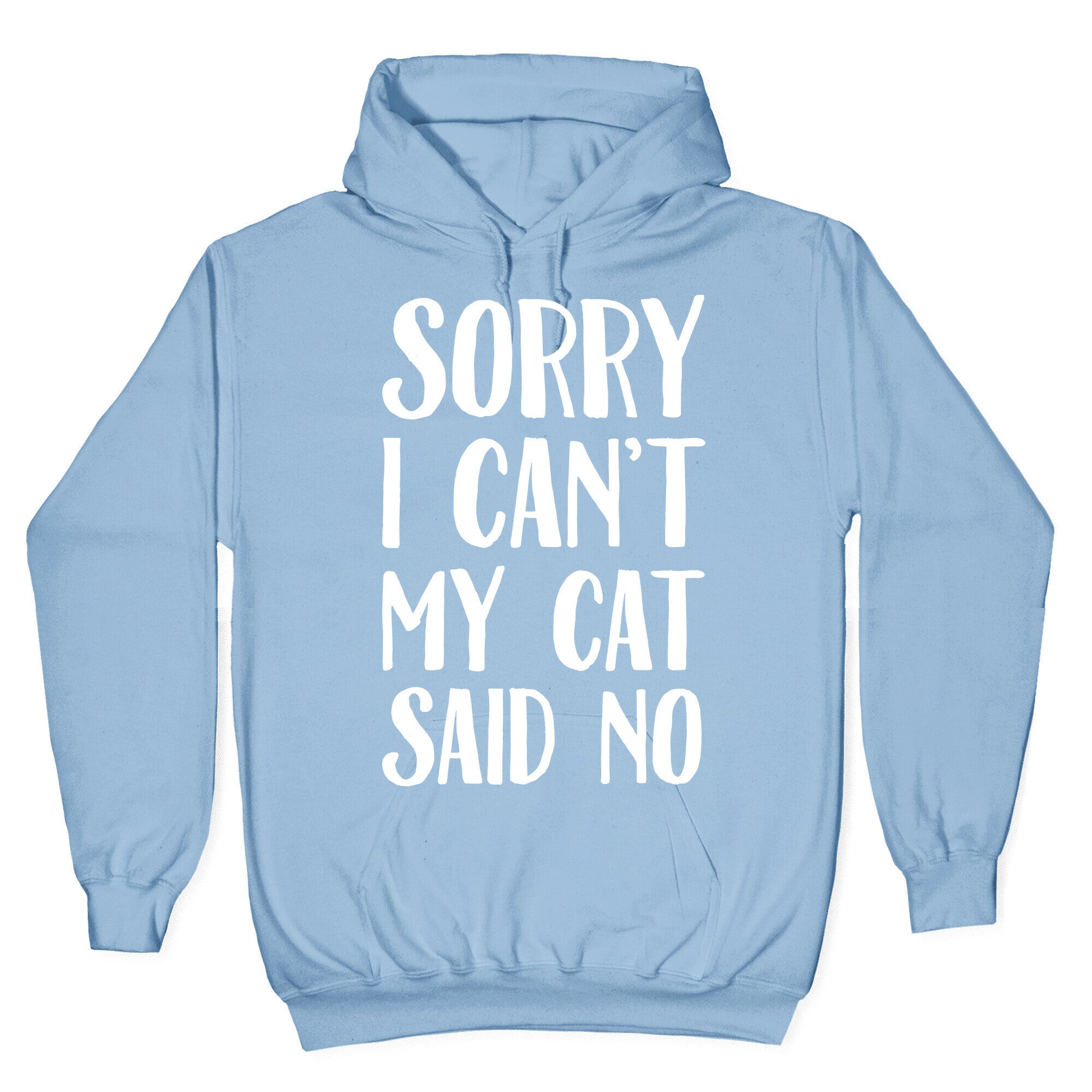 Sorry I Can't My Cat Said No Hoodie