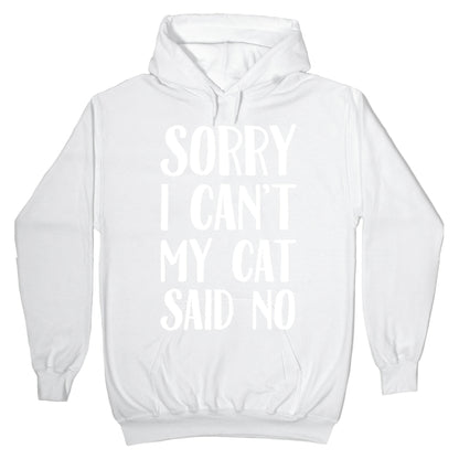 Sorry I Can't My Cat Said No Hoodie