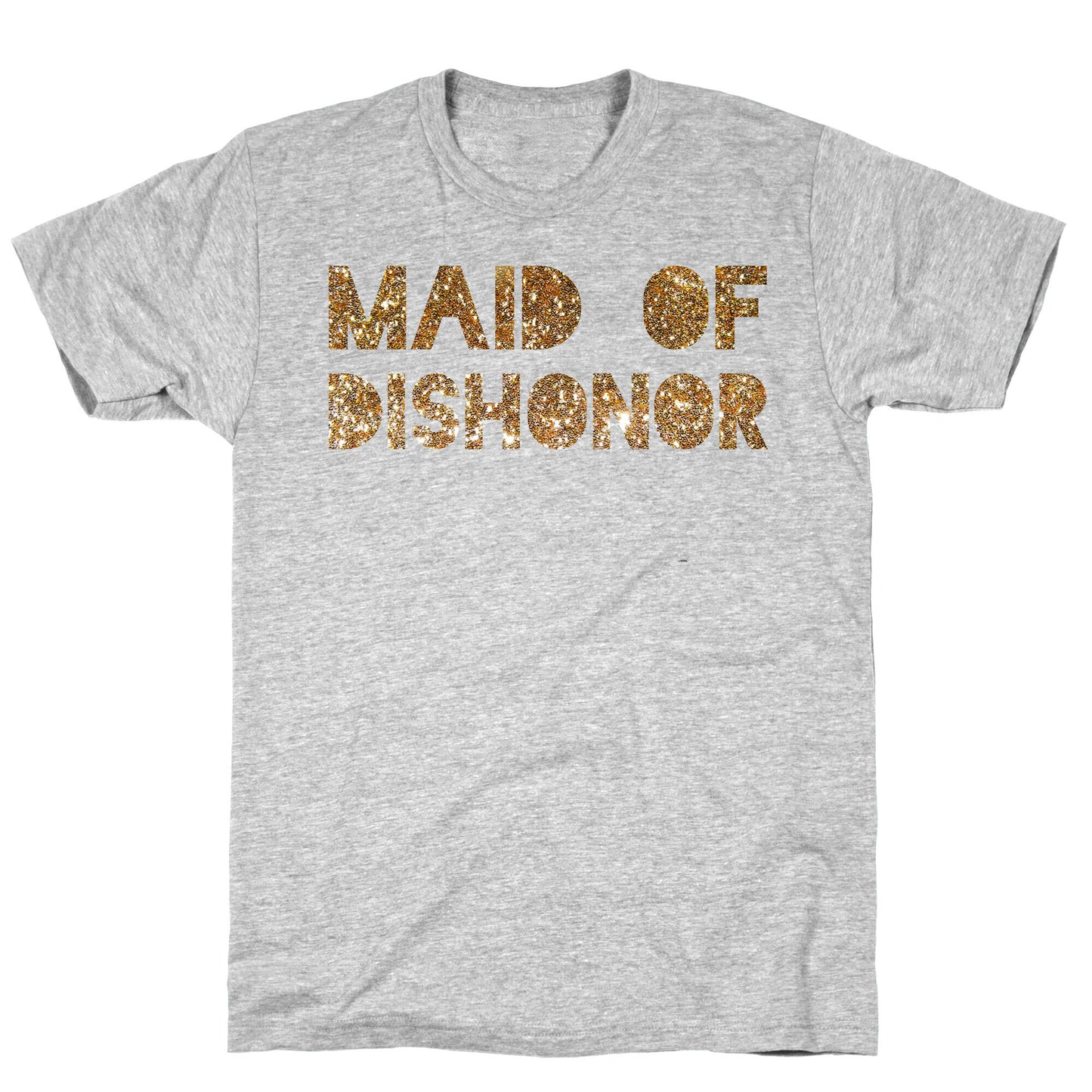 Maid of Dishonor  T-Shirt