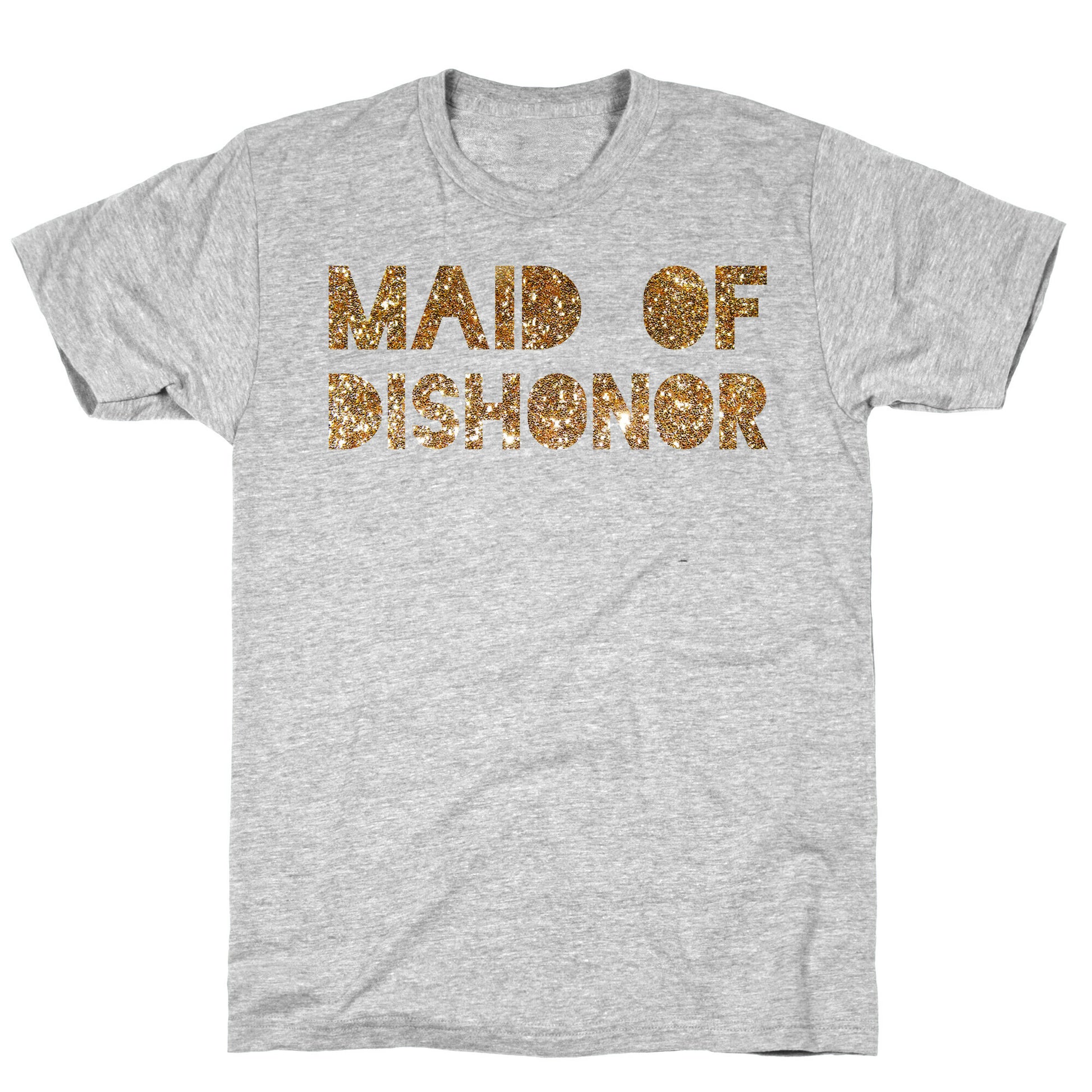 Maid of Dishonor  T-Shirt