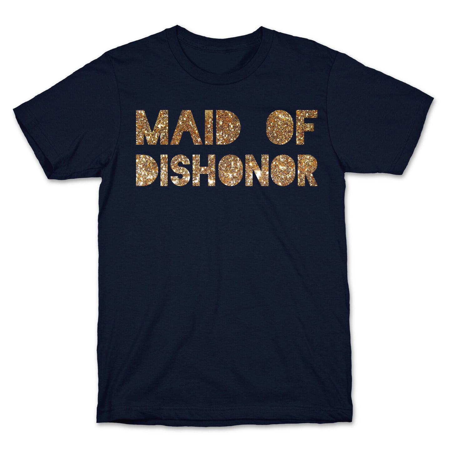 Maid of Dishonor  T-Shirt