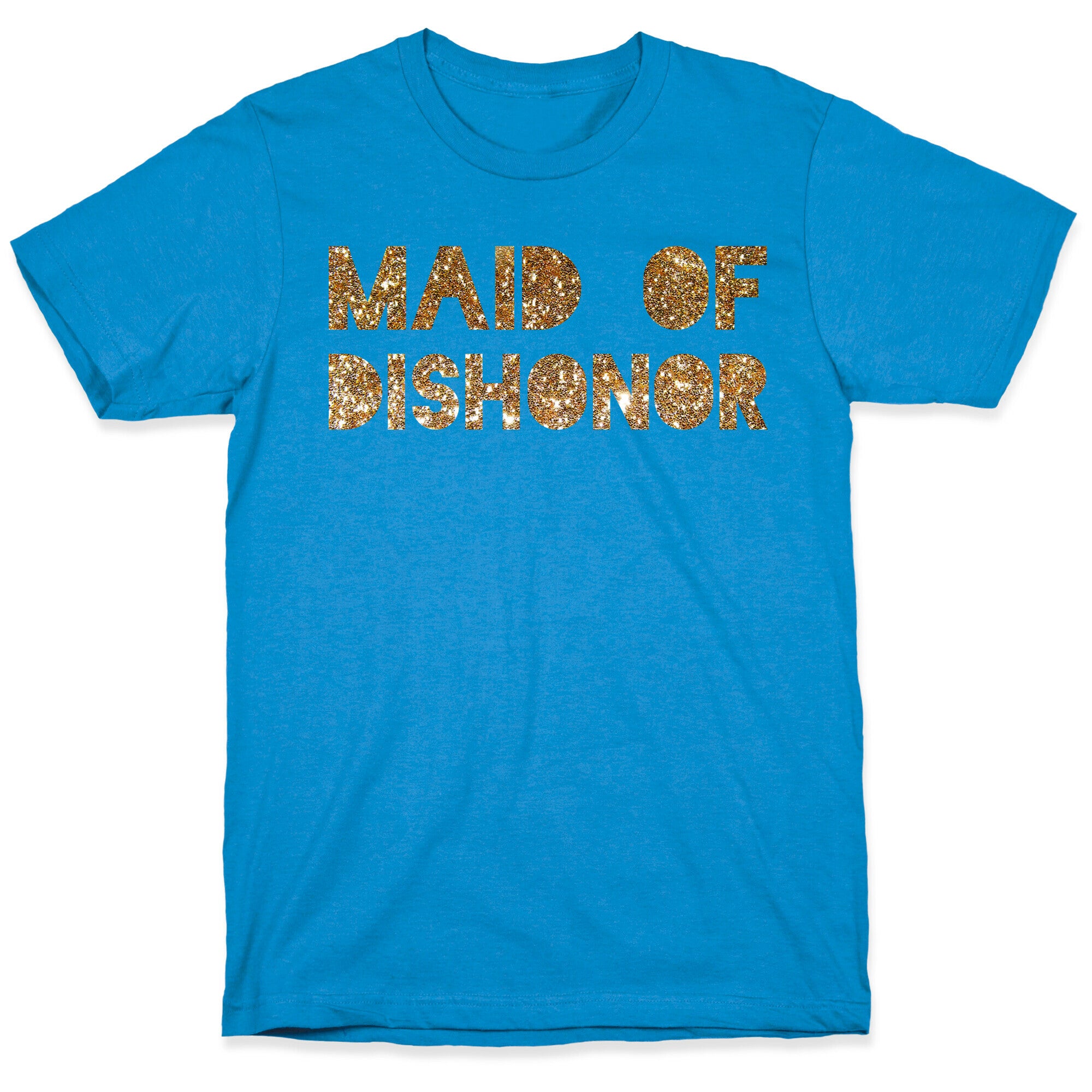 Maid of Dishonor  T-Shirt