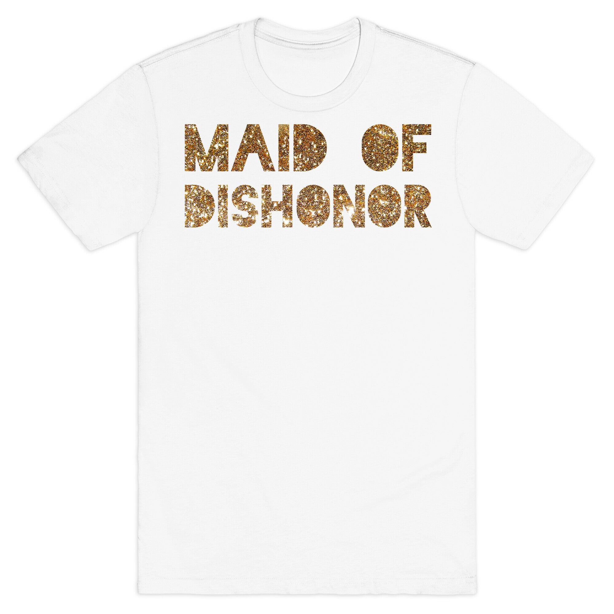 Maid of Dishonor  T-Shirt