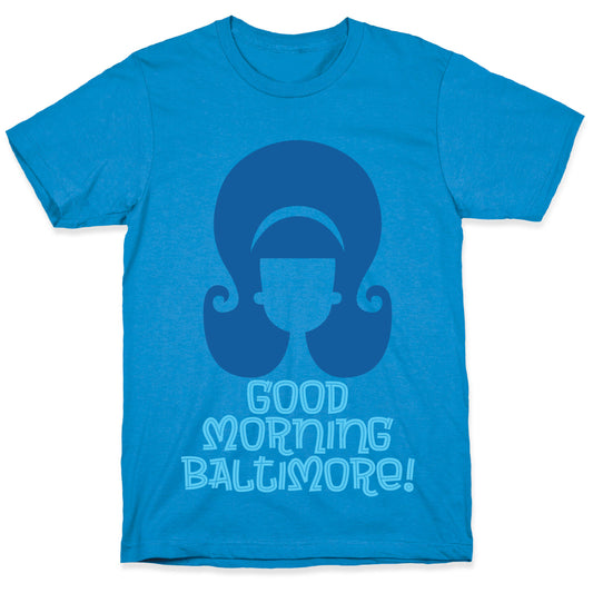 Good Morning Baltimore T-Shirt