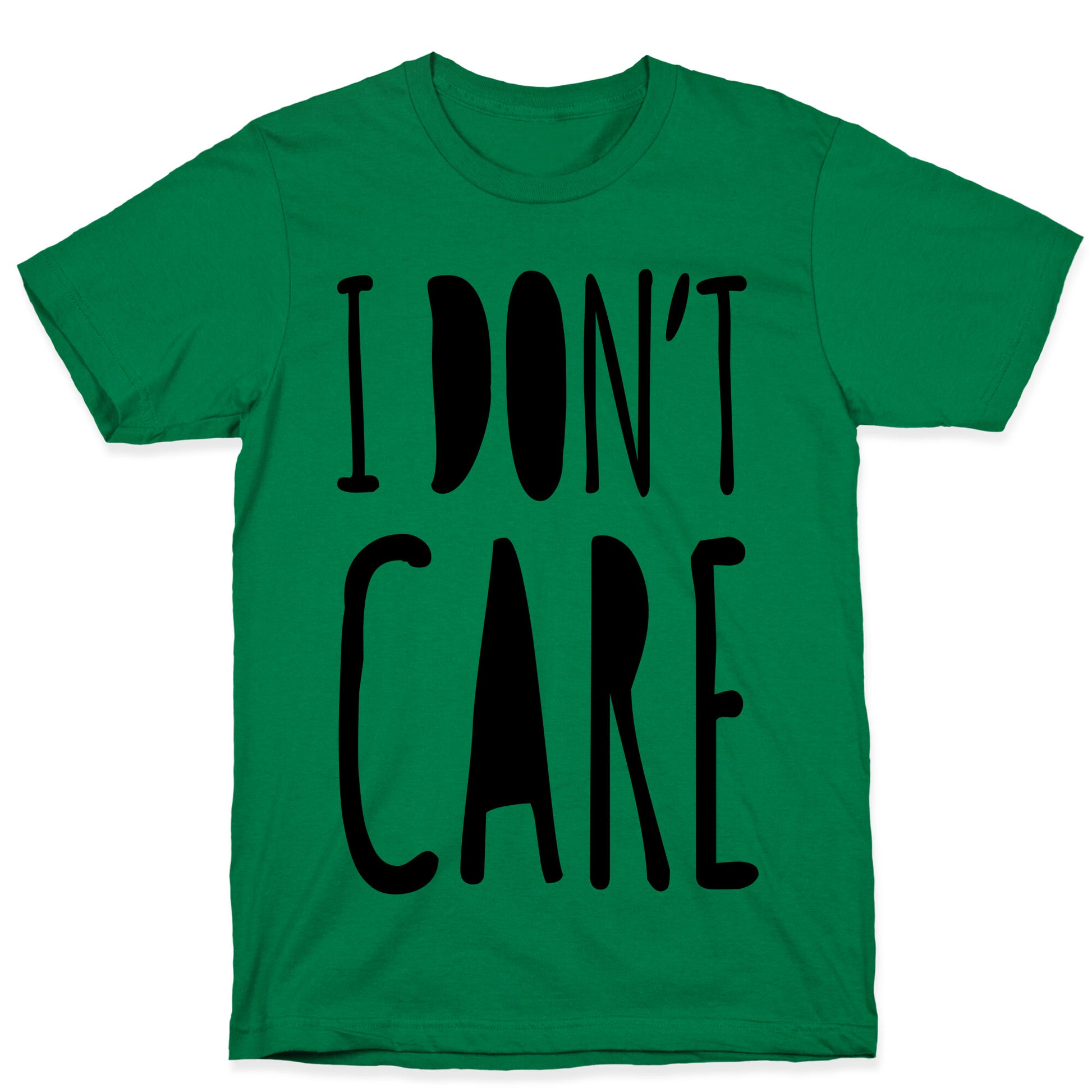 I Don't Care T-Shirt
