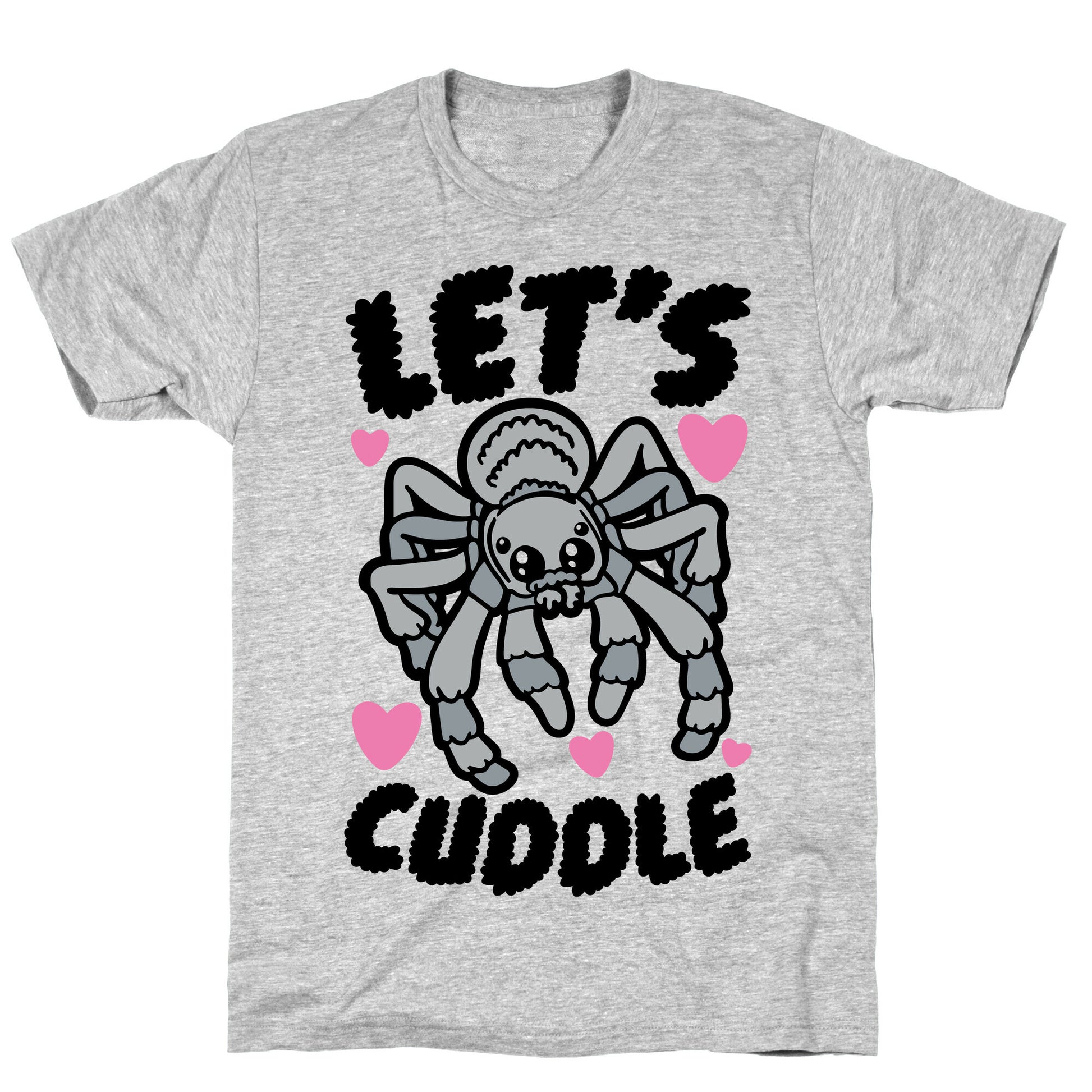 Let's Cuddle Tarantula T-Shirt
