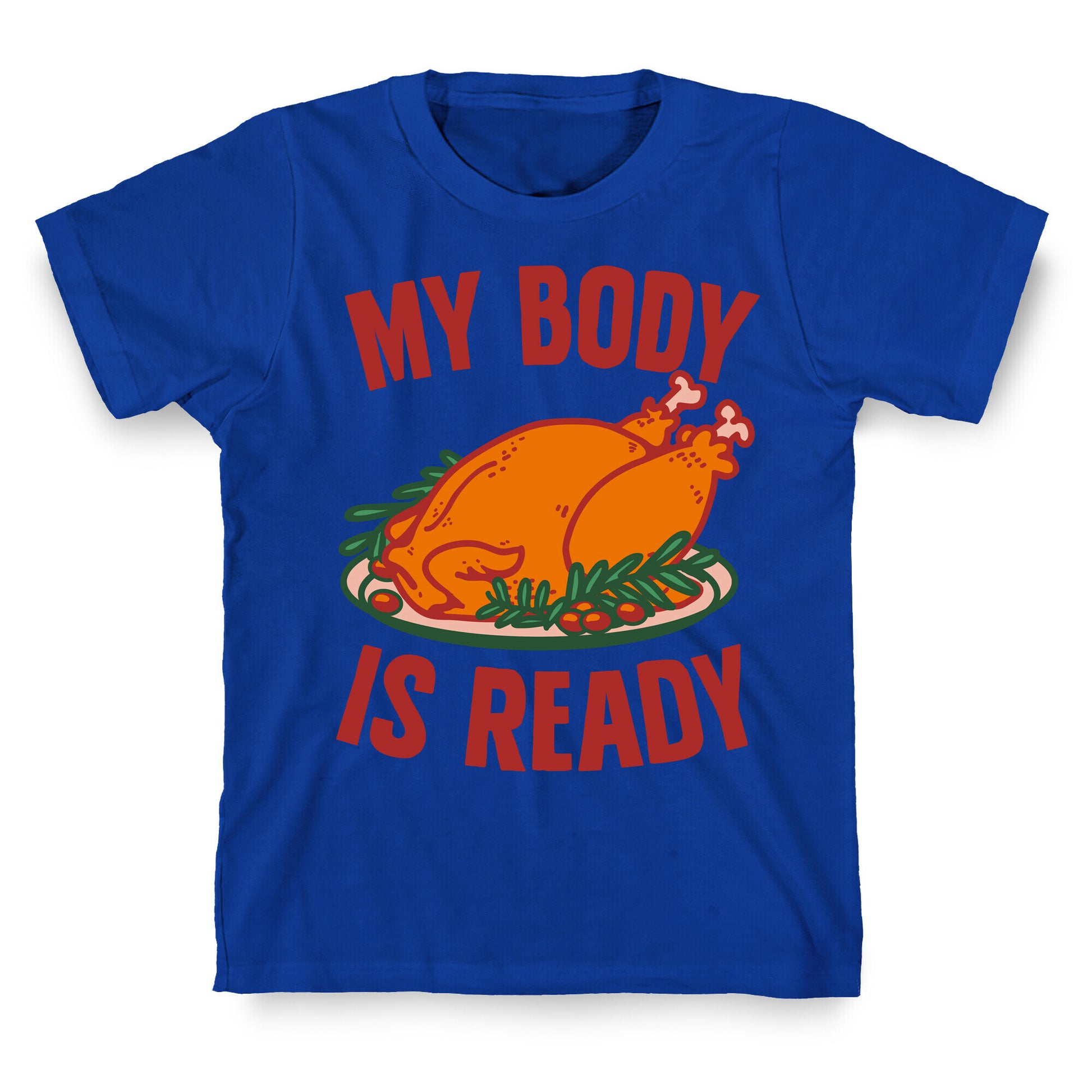 My Body Is Ready for Thanksgiving T-Shirt