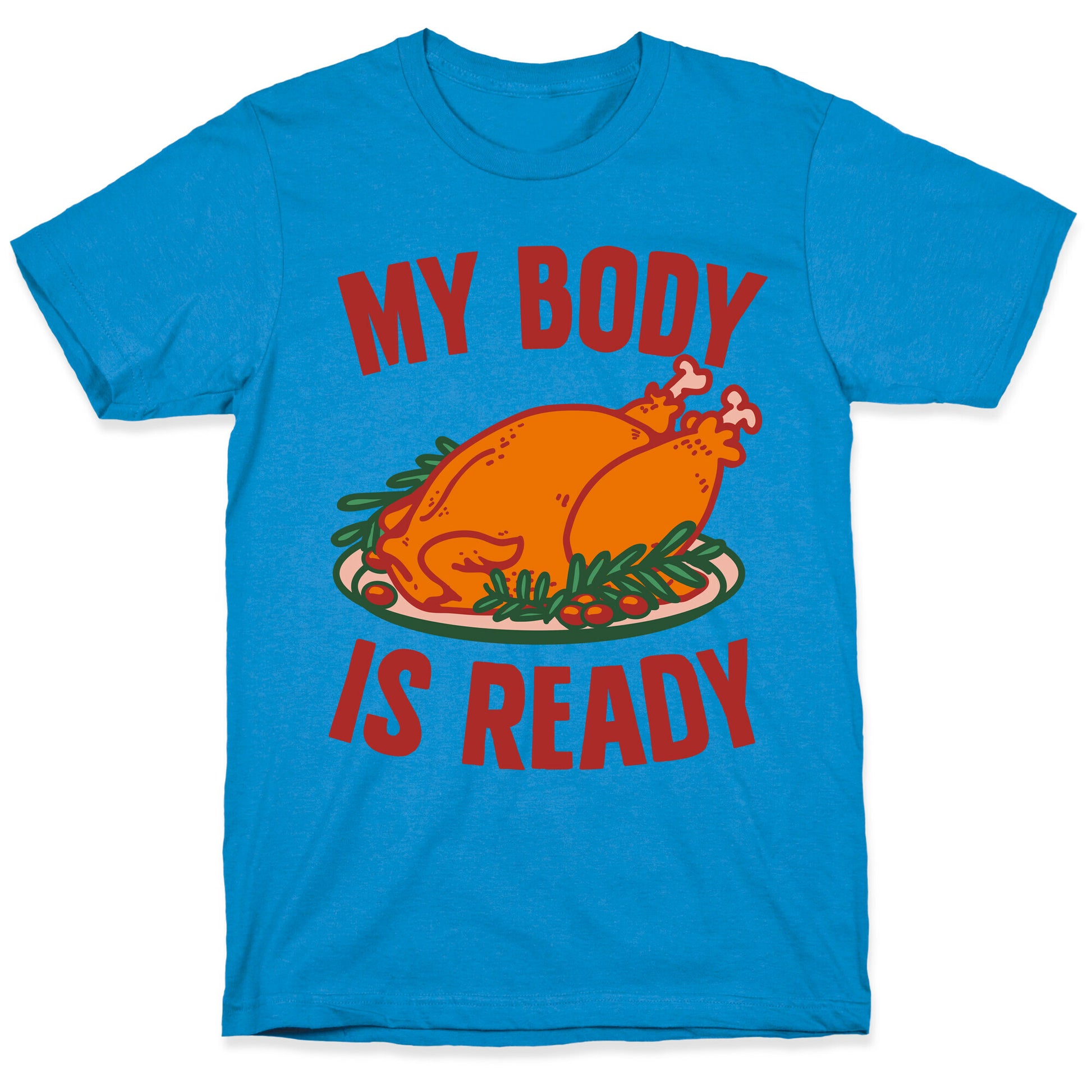 My Body Is Ready for Thanksgiving T-Shirt