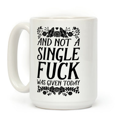 And Not A Single F*** Was Given Today Coffee Mug