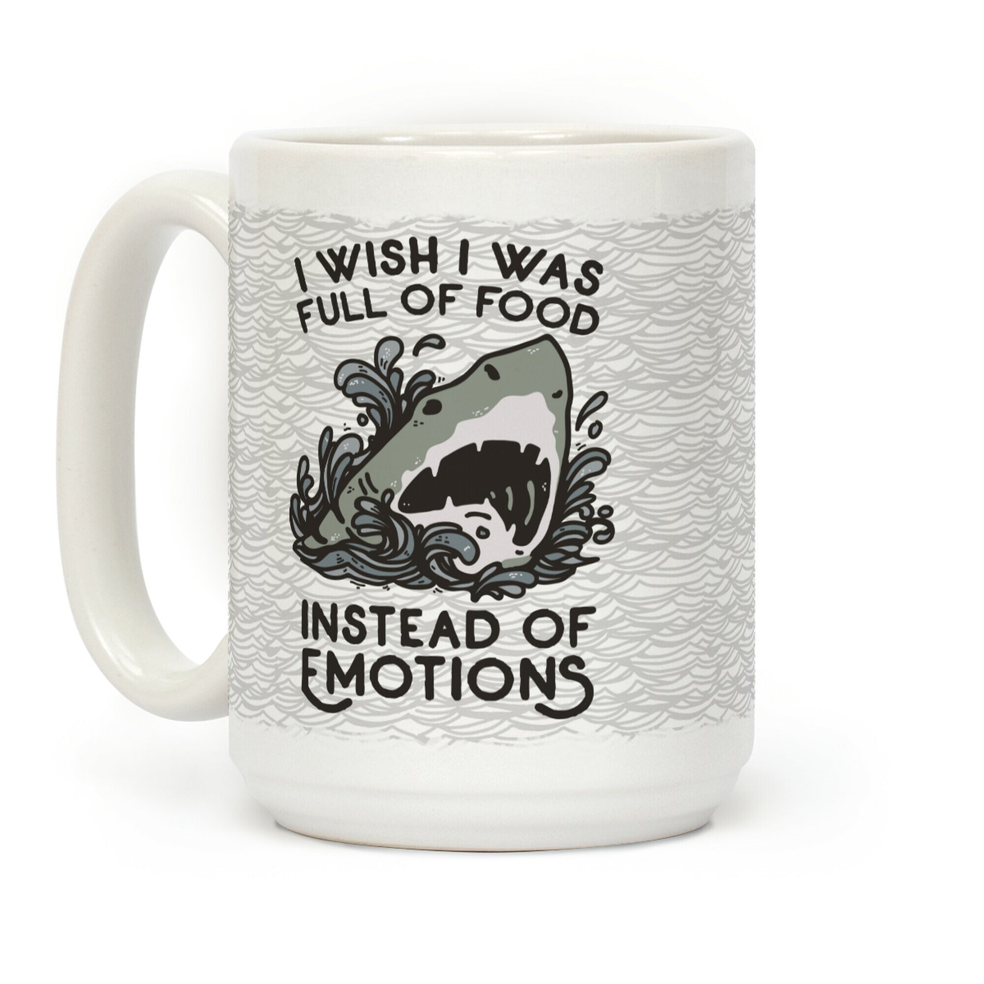 I Wish I Was Full of Food Instead of Emotions Coffee Mug