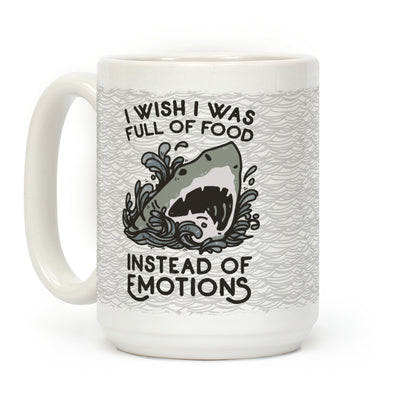 I Wish I Was Full of Food Instead of Emotions Coffee Mug