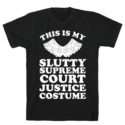 This is My Slutty Supreme Court Justice Costume T-Shirt