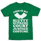 This is My Slutty Supreme Court Justice Costume T-Shirt