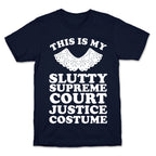 This is My Slutty Supreme Court Justice Costume T-Shirt