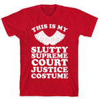 This is My Slutty Supreme Court Justice Costume T-Shirt