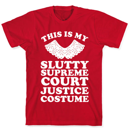 This is My Slutty Supreme Court Justice Costume T-Shirt